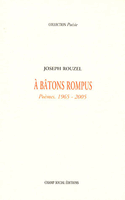 A BATONS ROMPUS